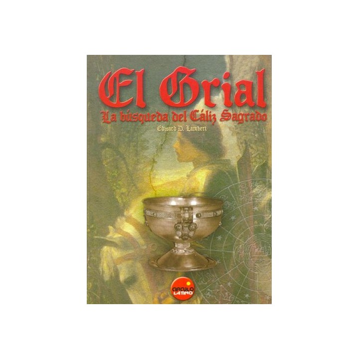 El Grial. La búsqueda del Cáliz Sagrado (Primera edición)